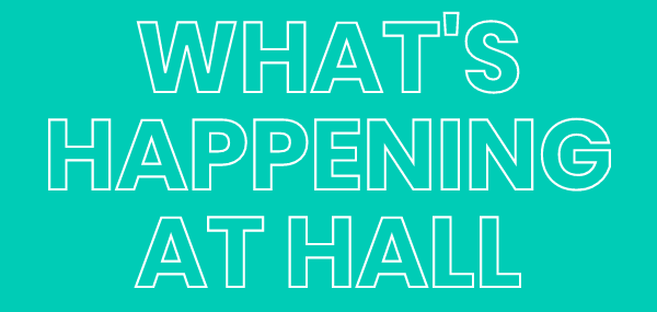 What’s Happening at Hall: May 2021